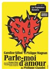 Parle moi d'amour - La Pépinière Théâtre