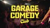 Garage Comedy Club - Garage Comedy Club