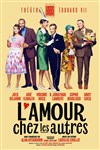 L'amour chez les autres - Théâtre Edouard VII