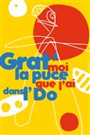 Grat'moi la puce que j'ai dans l'do - Théâtre La Luna - Salle 1