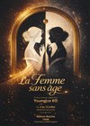 La femme sans âge - Théâtre La Maison Racine