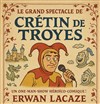 Erwan Lacaze dans Crétin de Troyes - Contrepoint Café-Théâtre