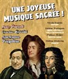Une Joyeuse Musique Sacrée ! - Les Rendez-vous d'ailleurs