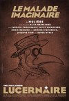 Le Malade Imaginaire - Théâtre Le Lucernaire