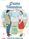 J'aime Valentine, mais bon... - Théatre du Chêne Noir - Salle John Coltrane
