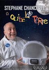 Stéphane Chancerel a quitté la Terre - Théâtre à l'Ouest Caen