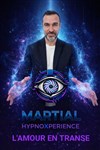 Martial HypnoXpérience : L'Amour en transe - Le Troyes Fois Plus à l'ouest
