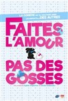 faites l'amour pas des gosses - Espace Culturel le Clouzy