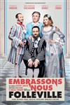 Embrassons-nous Folleville ! - Comédie des Volcans