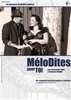 MéloDites pour Toi - Théâtre de la Libé