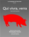 Qui vivra verra - Théâtre de L'Orme