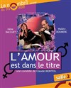 L'amour est dans le titre - Théâtre le Nombril du monde