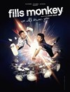 Fills Monkey - Théâtre Le Cadran