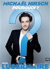 Michaël Hirsch dans Pourquoi ? - Théâtre Le Lucernaire