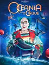 Océania, L'Odysée du Cirque | Perpignan - Chapiteau Médrano à Perpignan