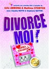Divorce-moi ! - La Comédie des K'Talents
