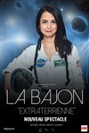 La Bajon dans Extraterrienne - Salle Georges Fontaine
