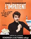 Affiche de Marc Tourneboeuf dans L'Impatient