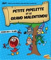 Petite Pipelette et le Grand Malentendu - Théâtre l'Inox