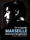 Redouane Bougheraba dans On m'appelle Marseille - Sacré