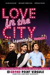 Love in the city - Le Grand Point Virgule - Salle Majuscule