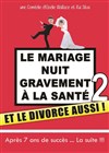 Le mariage nuit gravement à la santé 2 et le divorce aussi - Centre Culturel l'Odyssée