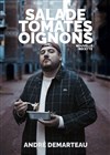 André Demarteau dans Salade tomates oignons - Bar à Rire Théâtre