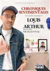 Louis-Arthur dans Chroniques sentimentales - Théâtre du Marais