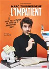 Marc Tourneboeuf dans L'Impatient - Le Paris - salle 3
