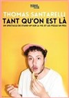 Thomas Santarelli dans Tant qu'on est là - Théâtre Le Vieux Sage