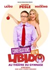 Conversations avec ma Libido - Le Théâtre du Petit Gymnase