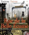 Rue de la belle écume - Théâtre Trévise
