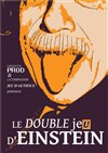 Le double je(u) d'Einstein - Théâtre l'impertinent