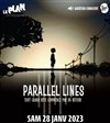 Parallel Lines - Le Plan - Grande salle