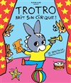 Trotro fait son cirque - CEC - Théâtre de Yerres