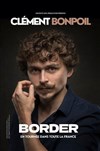 Clément Bonpoil dans Border - Spotlight