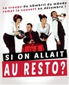 Si On Allait Au RestO ? - Théâtre le Nombril du monde