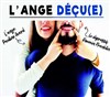 L'ange déçu(e) - Contrepoint Café-Théâtre