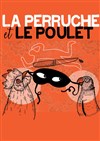 La perruche et le poulet - Théo Théâtre - Salle Théo