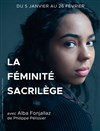 La féminité sacrilège - La Manufacture des Abbesses