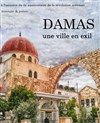 Damas, une ville en exil - Comédie Nation