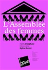 L'Assemblée des femmes - Théâtre de la Tempête - Cartoucherie