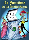Le fantôme de la bibliothèque - Le Funambule Montmartre