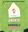 Jackie and The Horrible Family - Théâtre de la Clarté