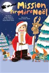 Mission Mère Noël - Théâtre Le Mélo D'Amélie