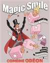 Le Magic Smile - Théâtre Comédie Odéon