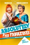 Absolutely pas fabuleuses - Théâtre le Palace - Salle 4