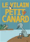 Le vilain petit canard - La Boite à Rire