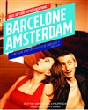 Barcelone Amsterdam - Théâtre de Poche Graslin