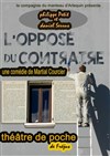 L'opposé du contraire - Théâtre De Poche